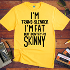" I'm trans slender " Funny T-Shirt