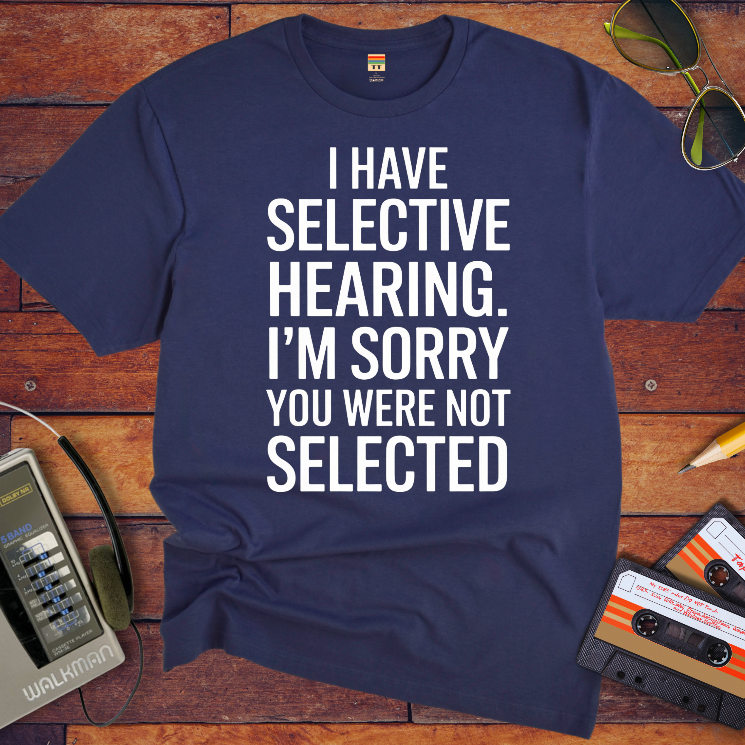 'I have selective hearing' Funny T-Shirt