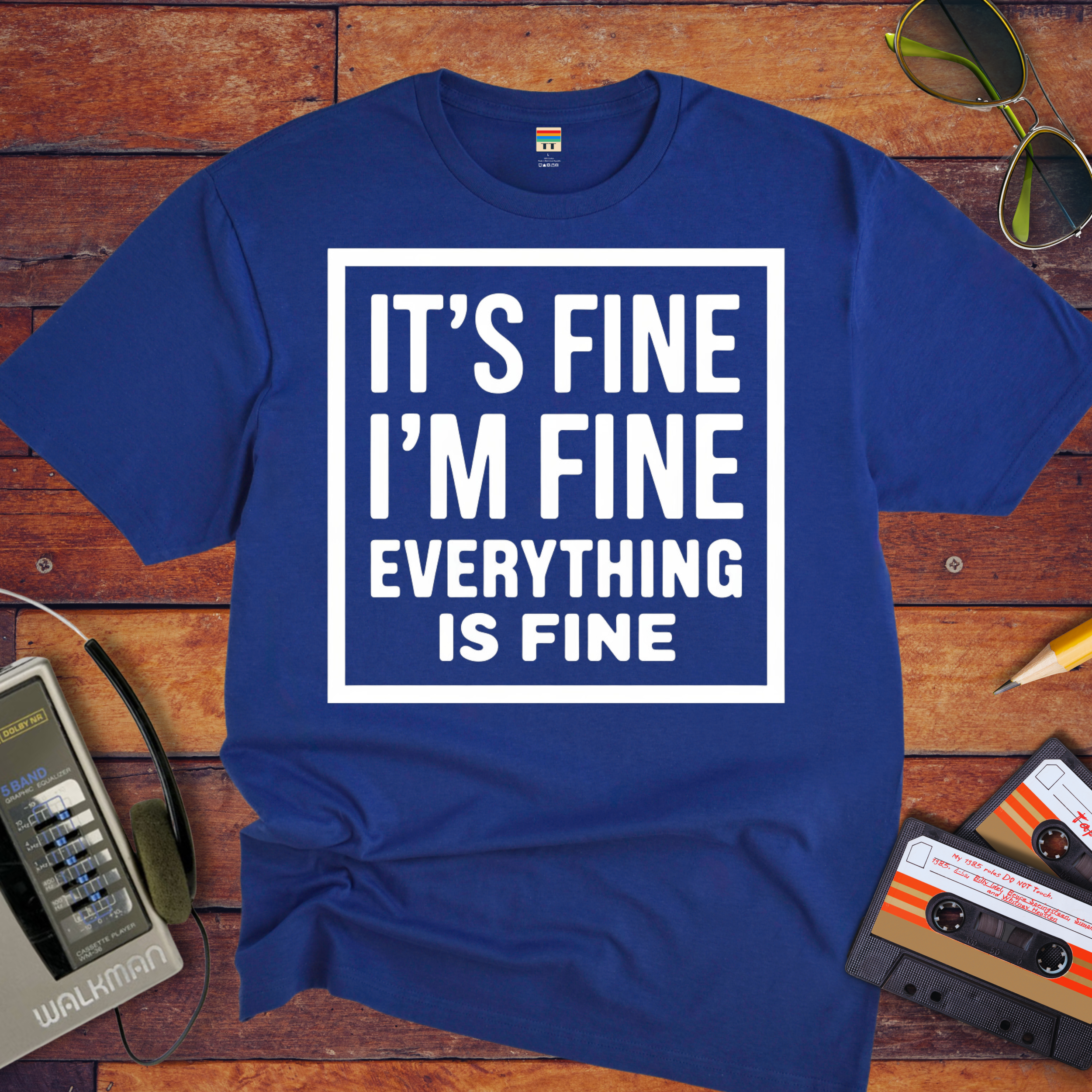 " it's fine I'm fine" T-Shirt