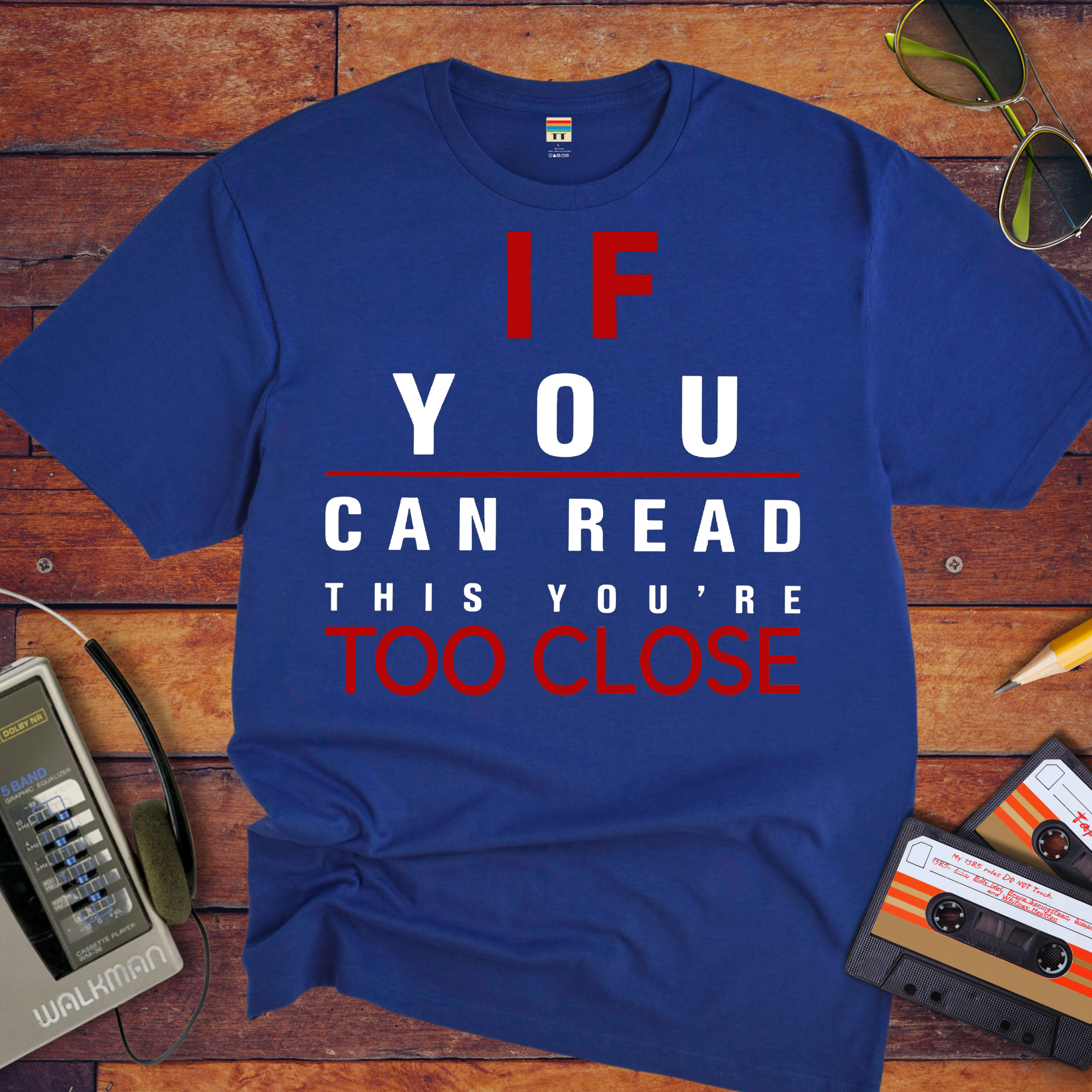 'If Your Can Read This Your Too Close' Funny T-Shirt