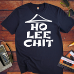 ' Ho Lee Chit' Funny T-Shirt