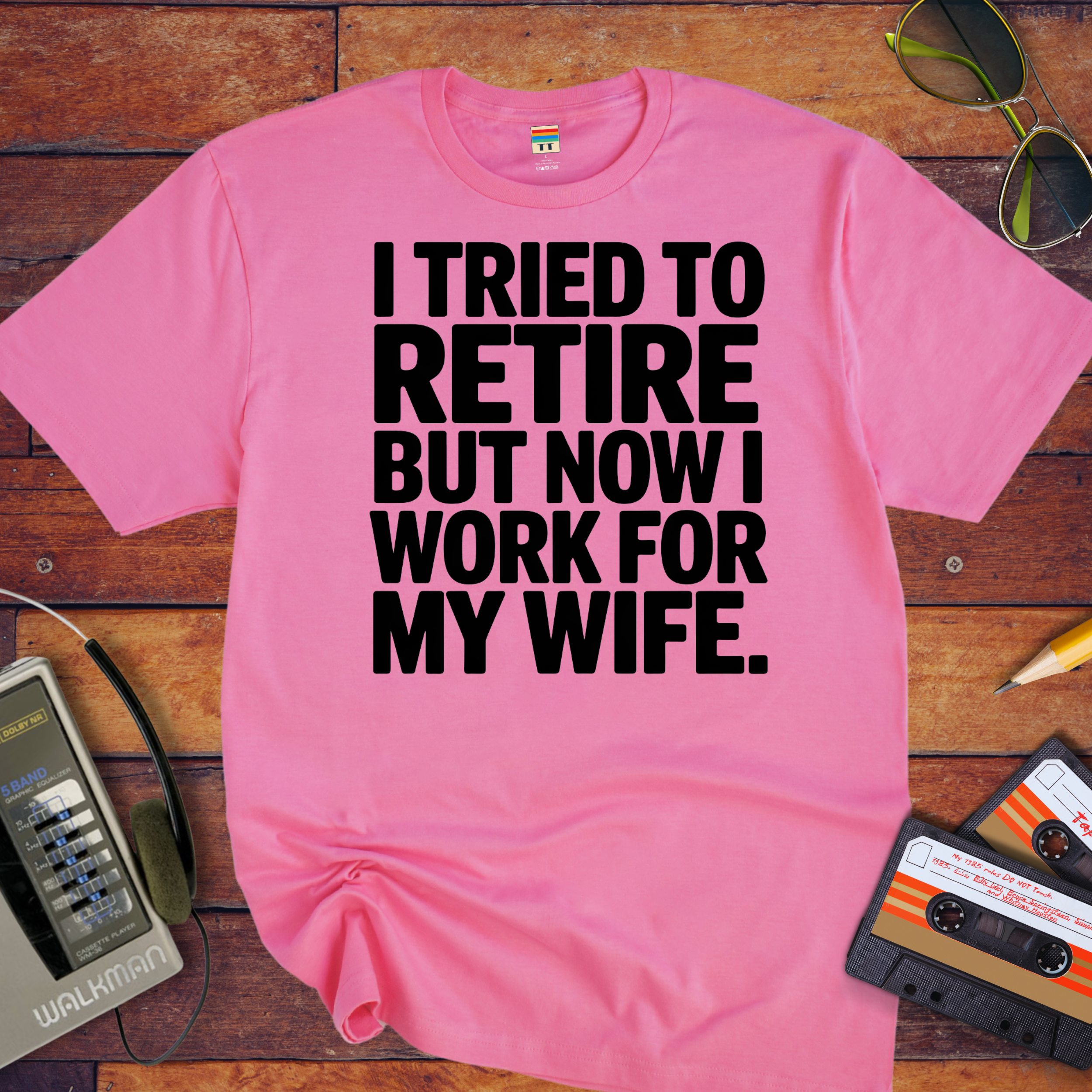 "I tried to retire" Funny T-Shirt