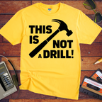 'This Not a Drill' Funny T-Shirt