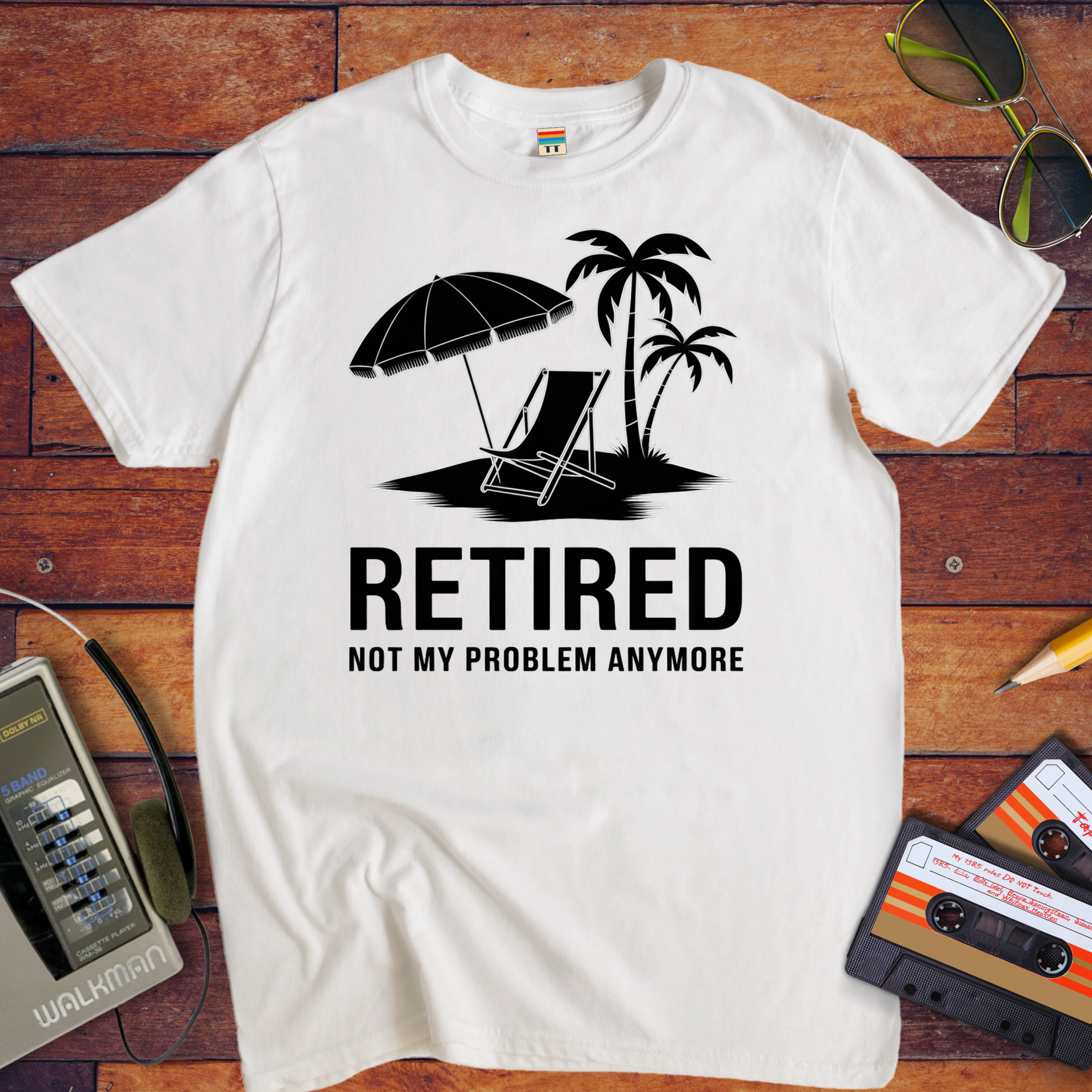 'Retired, not my problem anymore' T-Shirt