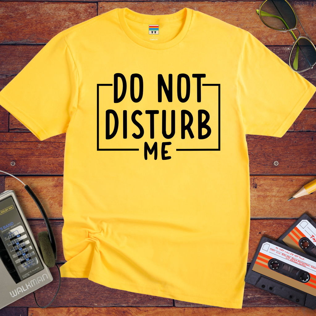 "Do not disturb me" T-Shirt