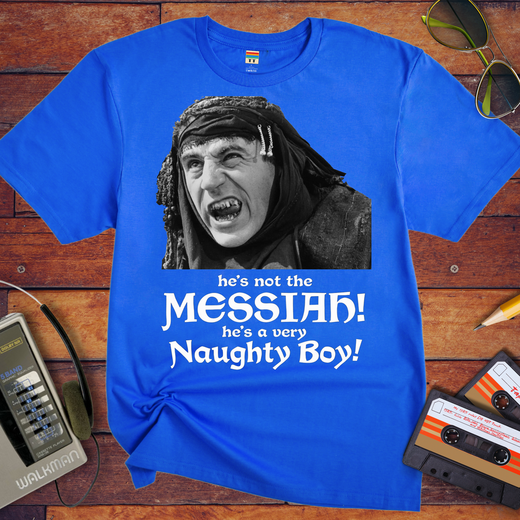 'He's not the MESSIAH!'  Funny T-Shirt