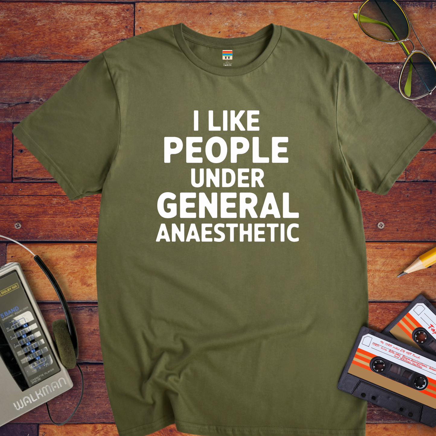 'I LIKE PEOPLE UNDER GENERAL anaesthetic' T-Shirt