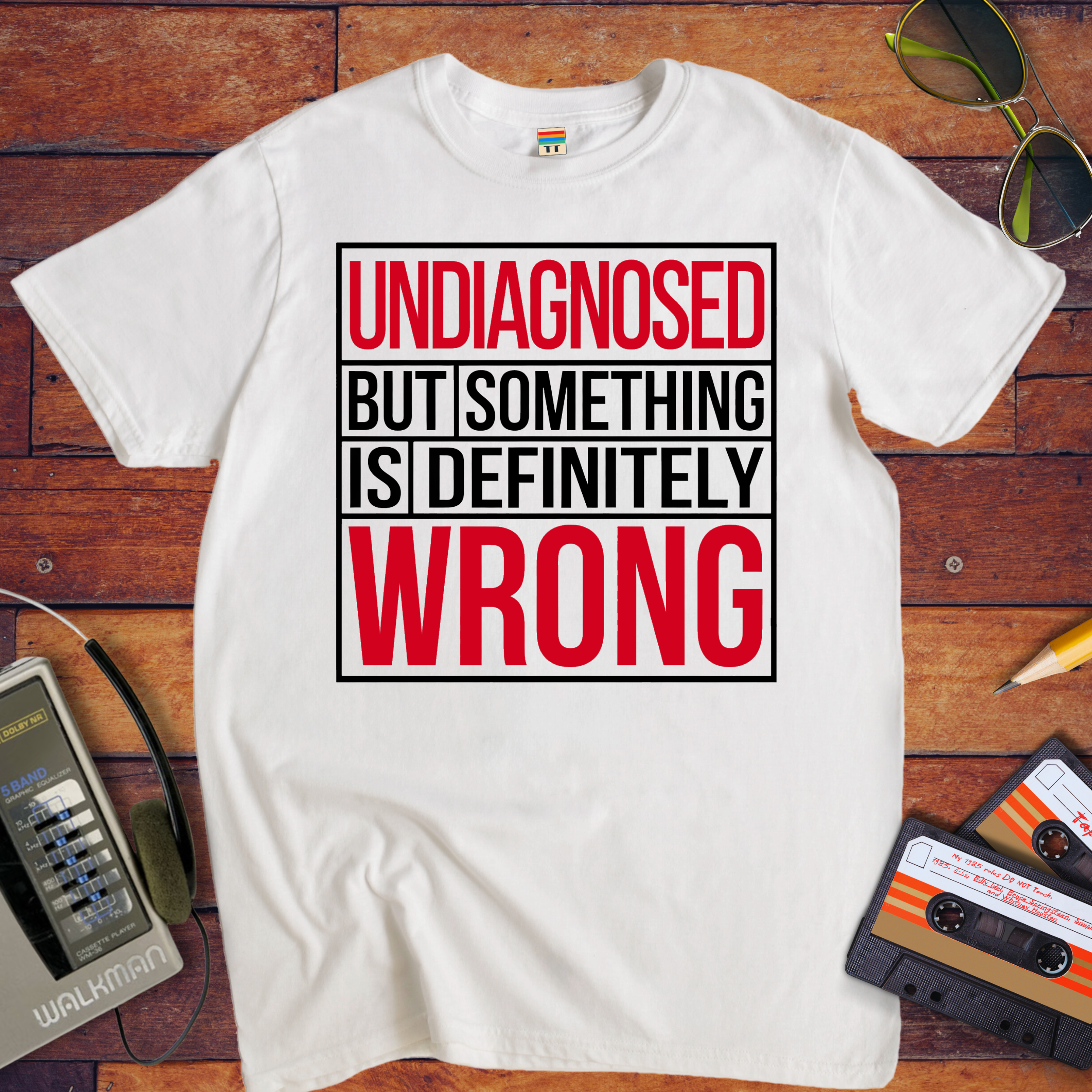 "Undiagnosed But Something is Definitely" T-Shirt