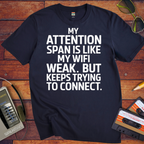 'My attention span is like my WiFi.' Funny T-Shirt