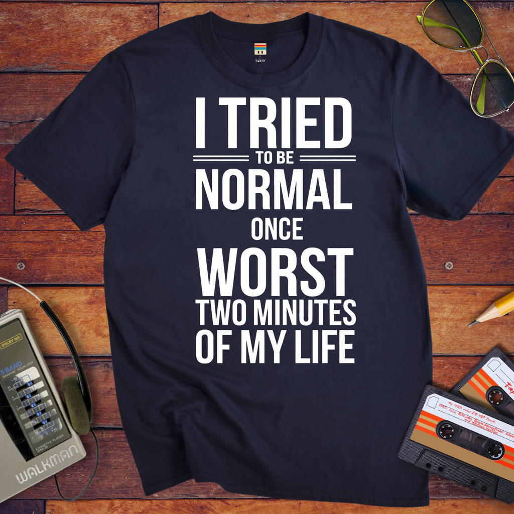 'I tried normal' Funny T-Shirt