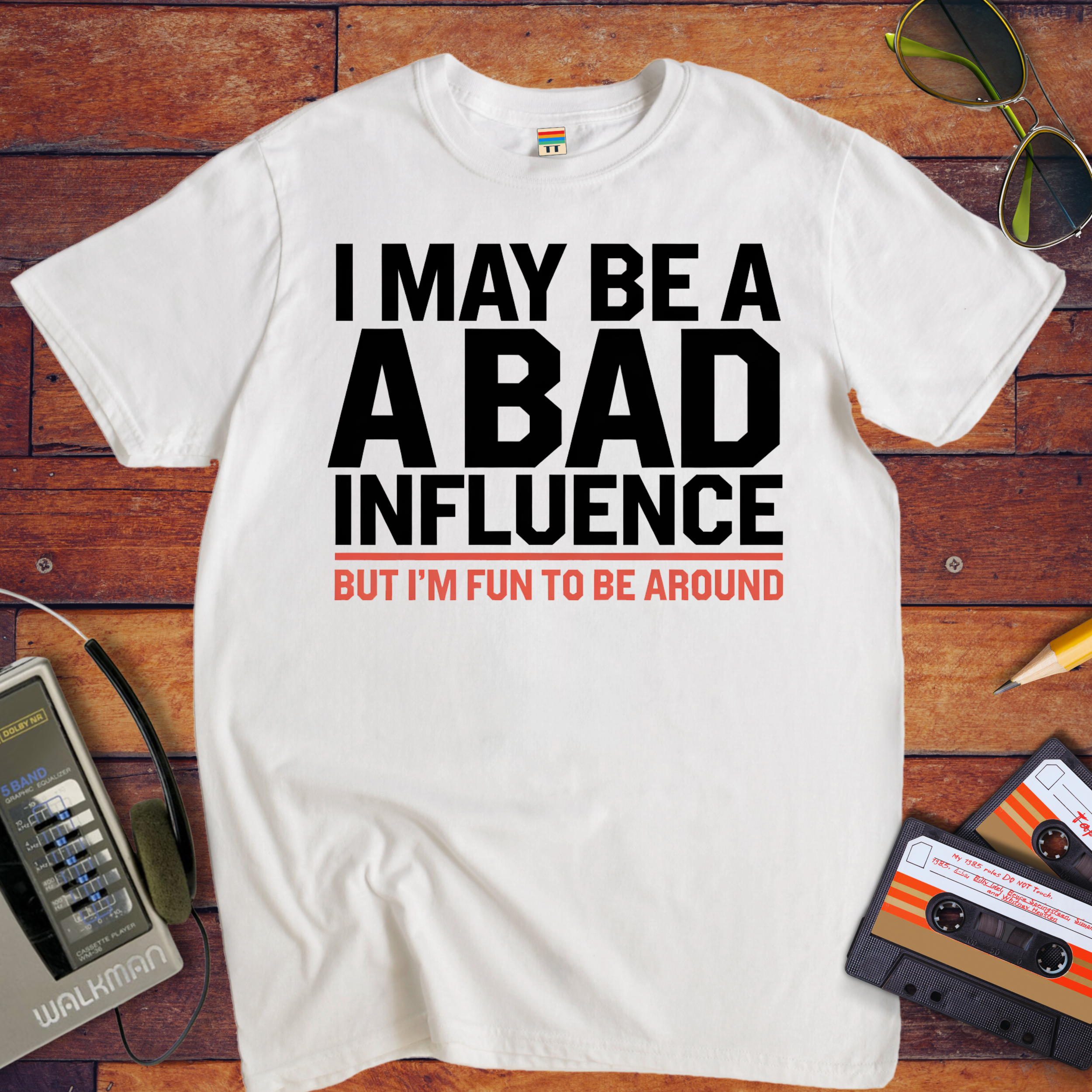 "I may be a bad influence' T-Shirt