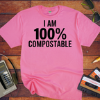 'I Am 100% Compostable' Funny T-Shirt