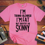 " I'm trans slender " Funny T-Shirt