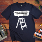 "This is my step ladder" Funny T-Shirt