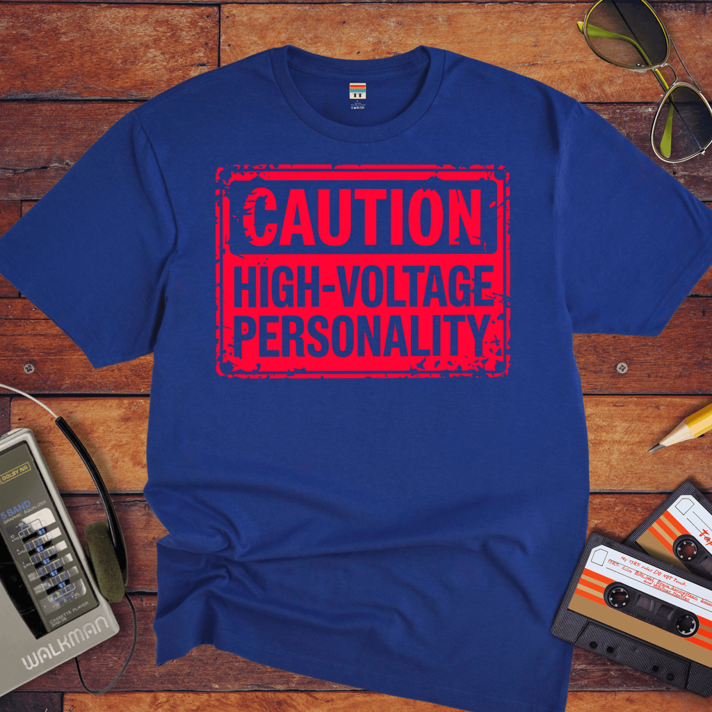 "Caution, highly volatile personality'" T-Shirt