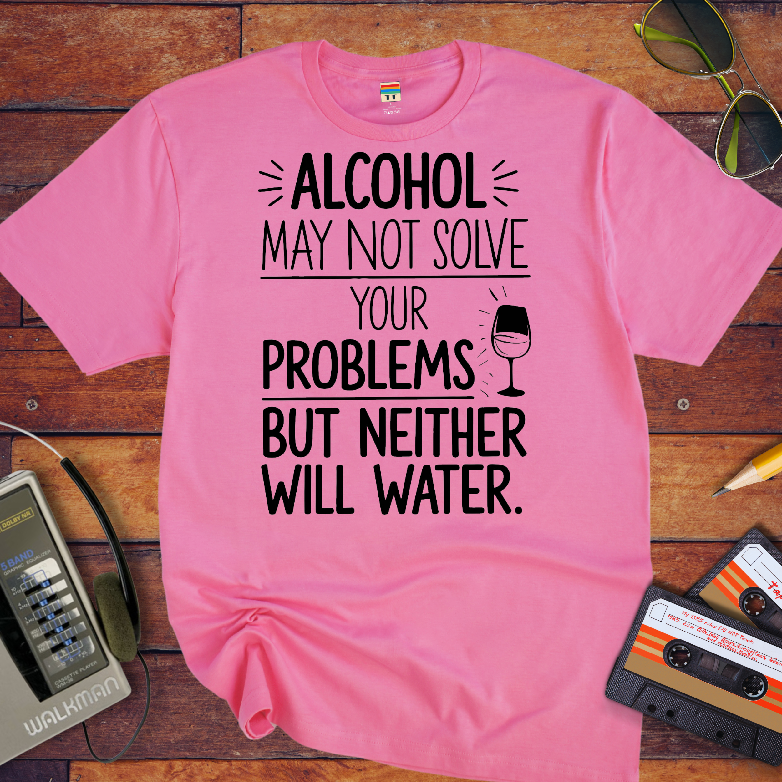 "Alcohol may NOT solve your problems BUT neither will water" T-Shirt