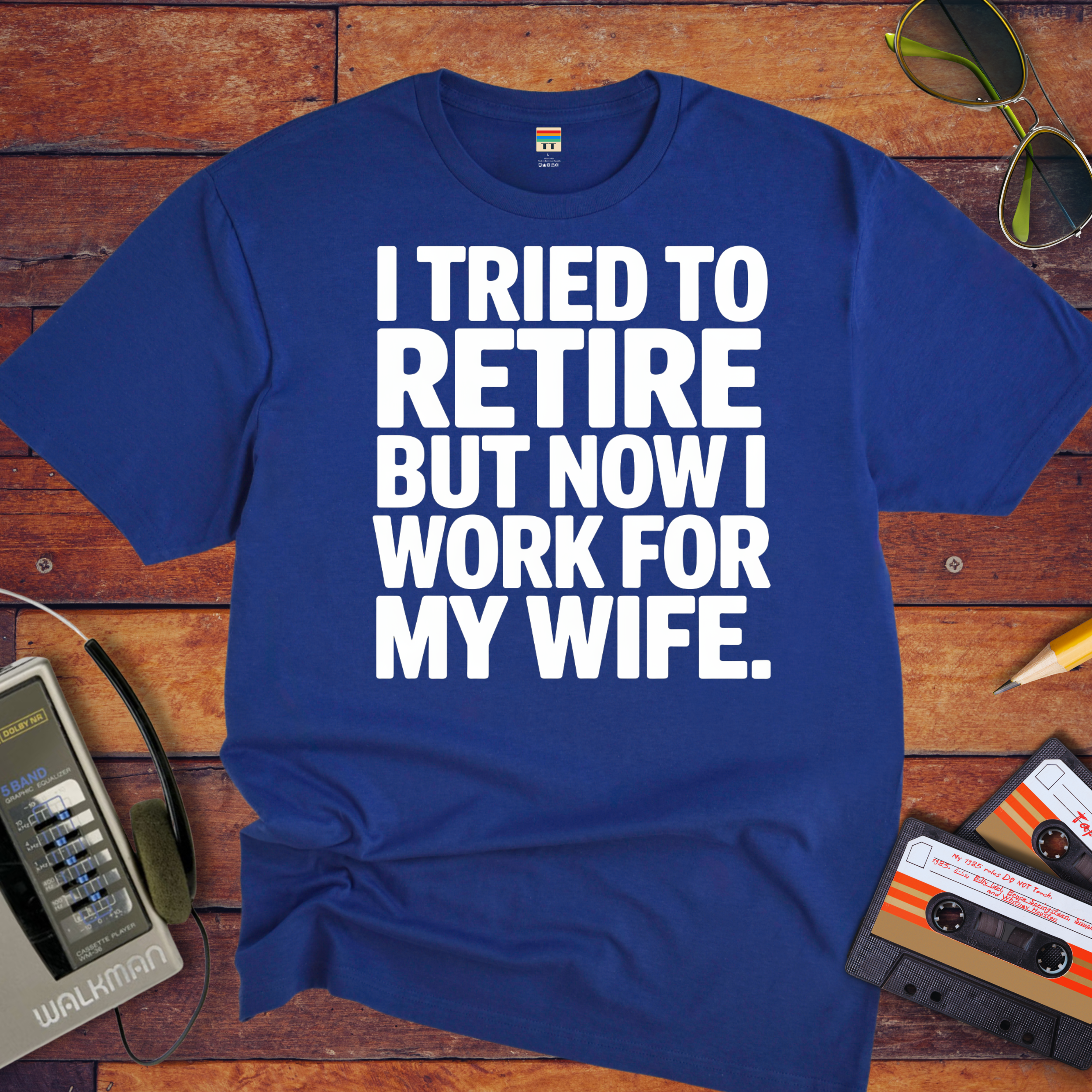 "I tried to retire" Funny T-Shirt