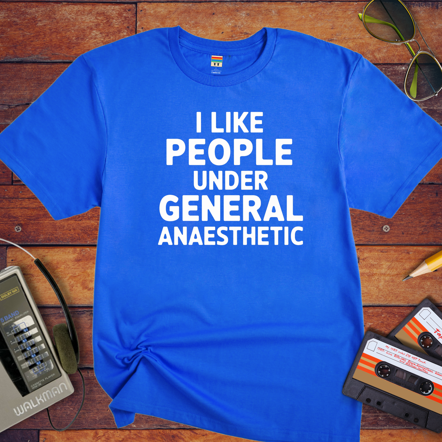 'I LIKE PEOPLE UNDER GENERAL anaesthetic' T-Shirt