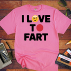'I Love To Fart' Funny T-Shirt