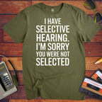 'I have selective hearing' Funny T-Shirt