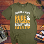 "I'm not always rude and sarcastic" T-Shirt