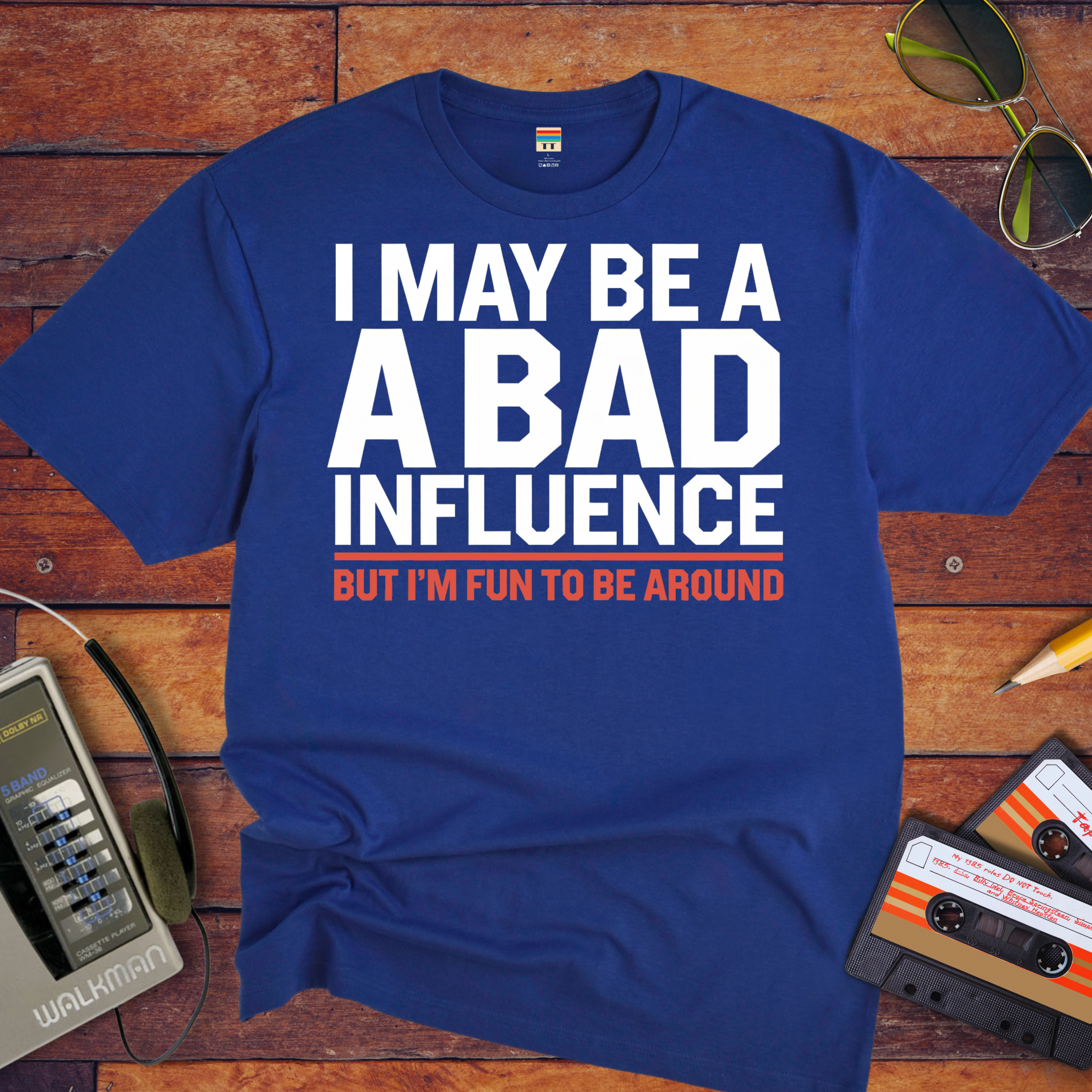 "I may be a bad influence' T-Shirt