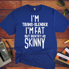 " I'm trans slender " Funny T-Shirt