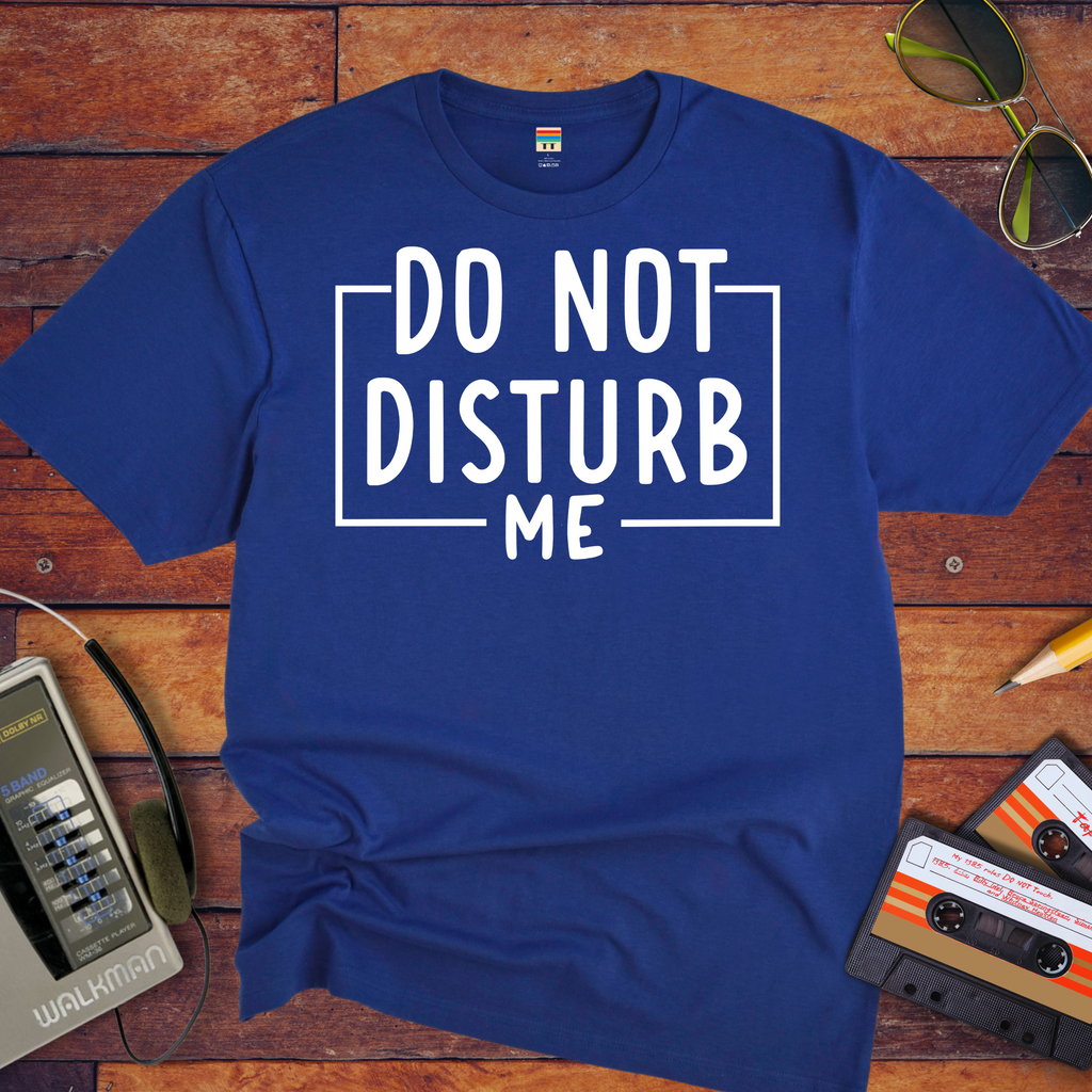 "Do not disturb me" T-Shirt