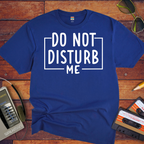 "Do not disturb me" T-Shirt