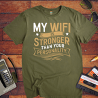 "My Wi-Fi is stronger than your personality" T-Shirt