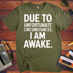 'Due To Unfortunate Circumstances' Funny T-Shirt