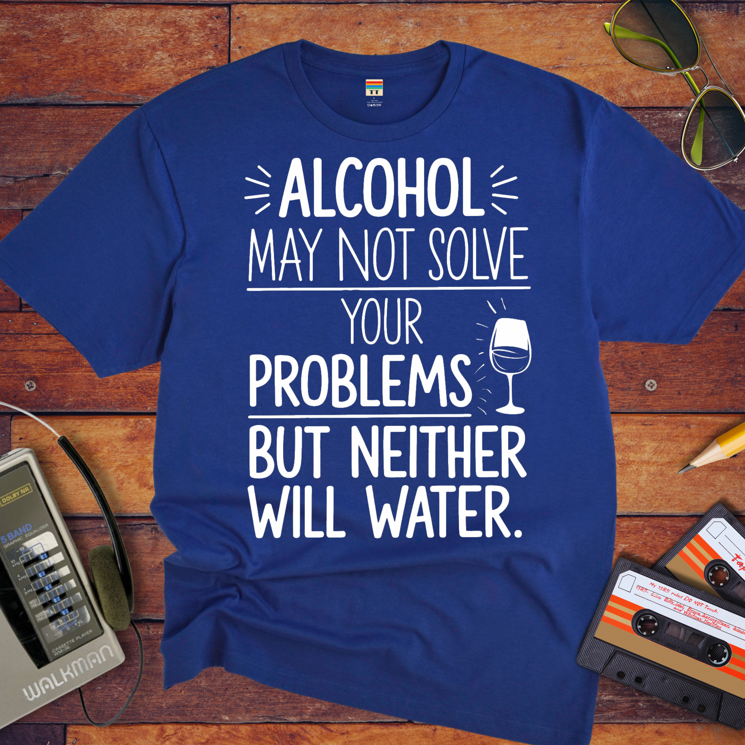 "Alcohol may NOT solve your problems BUT neither will water" T-Shirt