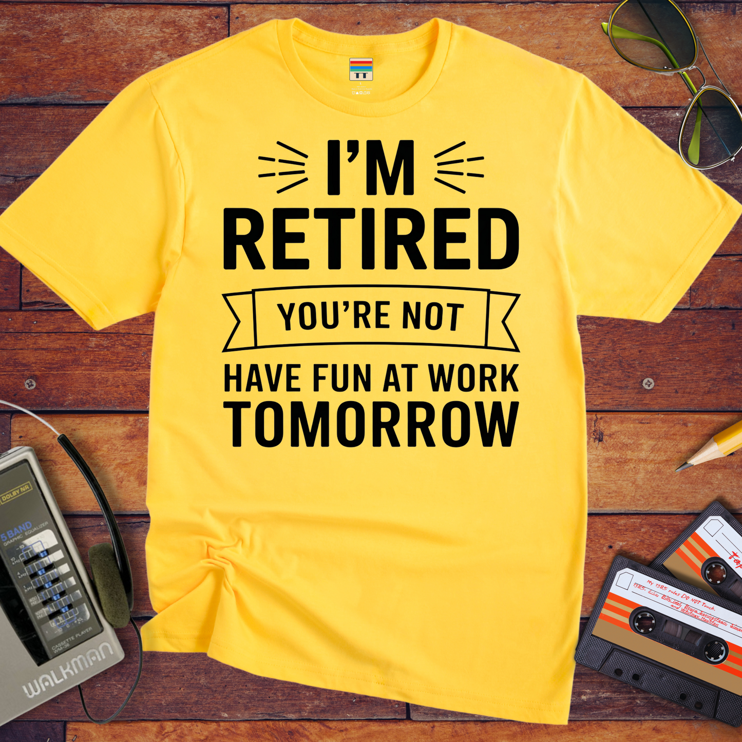 " I'm Retired your not" T-Shirt