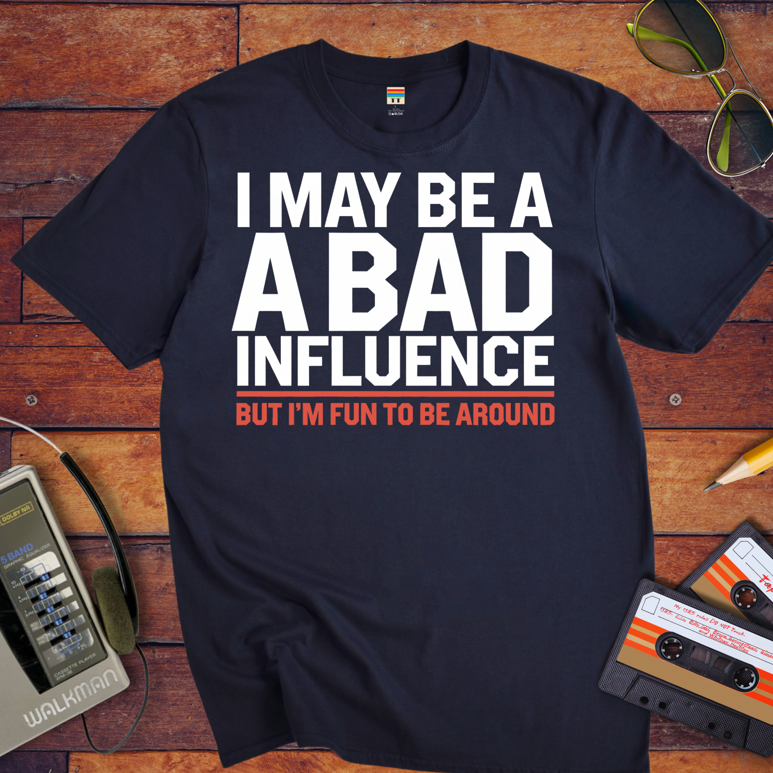 "I may be a bad influence' T-Shirt