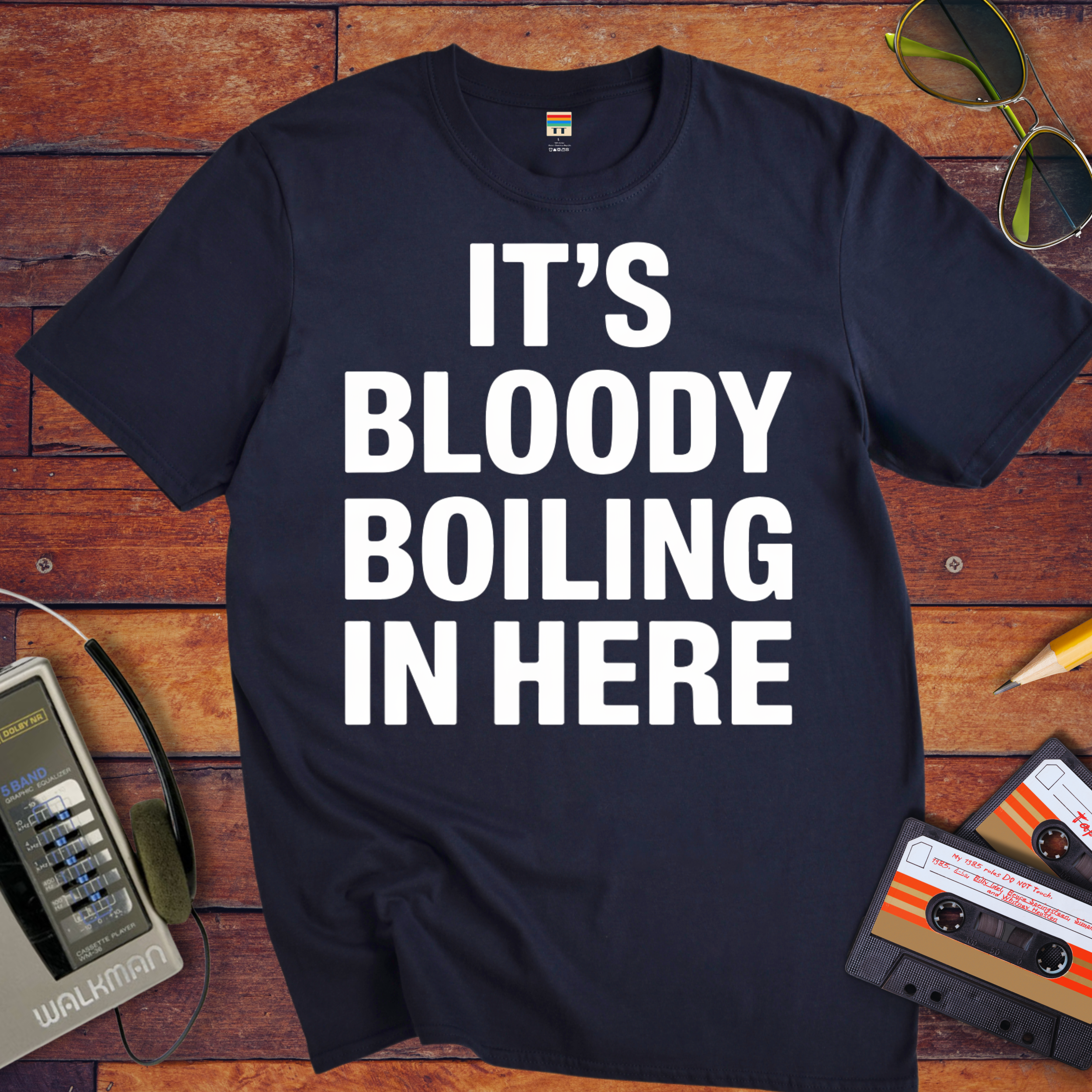 'It's bloody boiling in here' T-Shirt