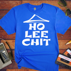 ' Ho Lee Chit' Funny T-Shirt