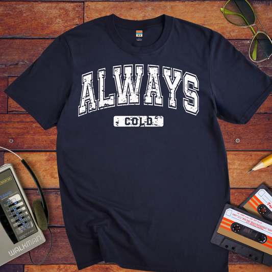 "Always cold" T-Shirt