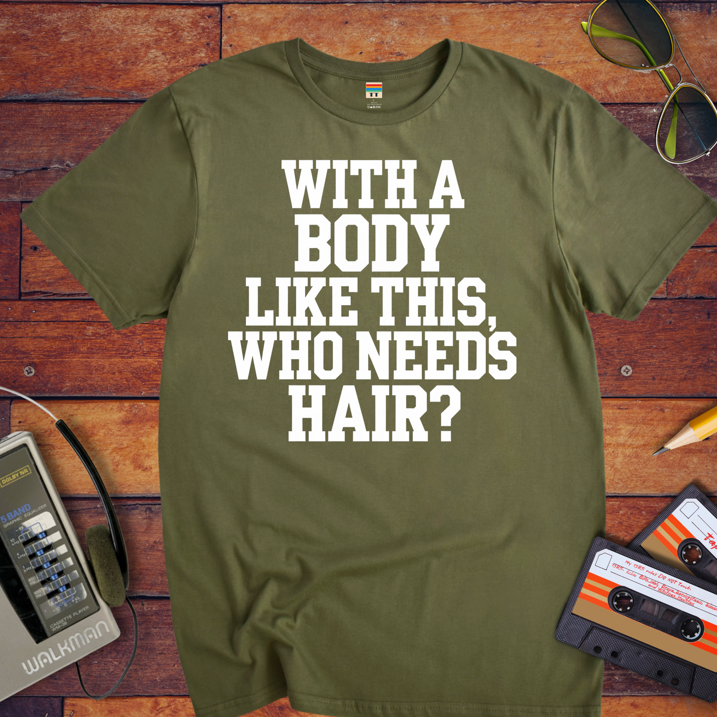 "Body like this who needs hair" T-Shirt