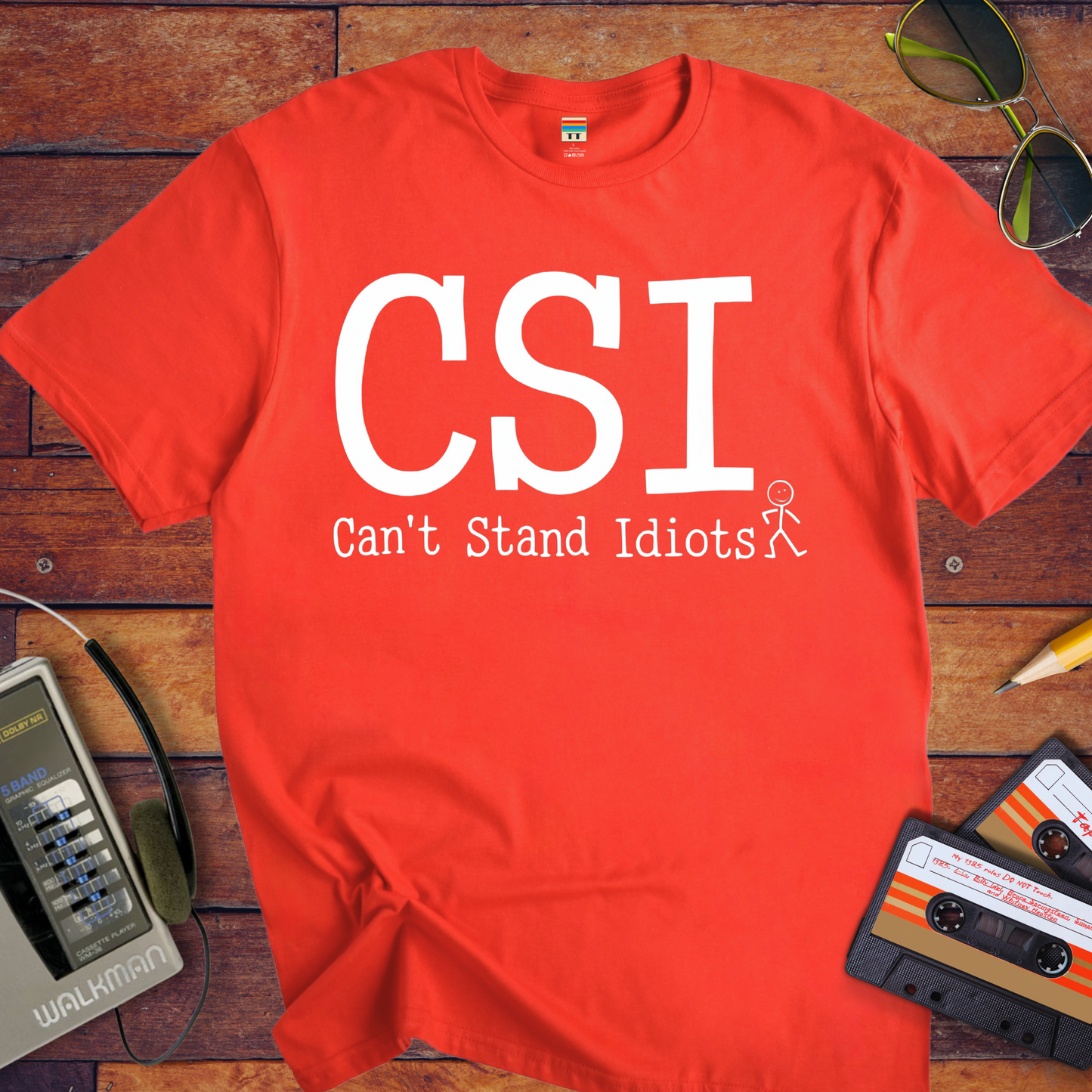 " CSI Can't Stand Idiots " T-Shirt