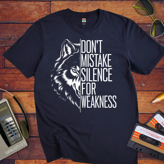 "DON'T MISTAKE SILENCE FOR WEAKNESS." T-Shirt