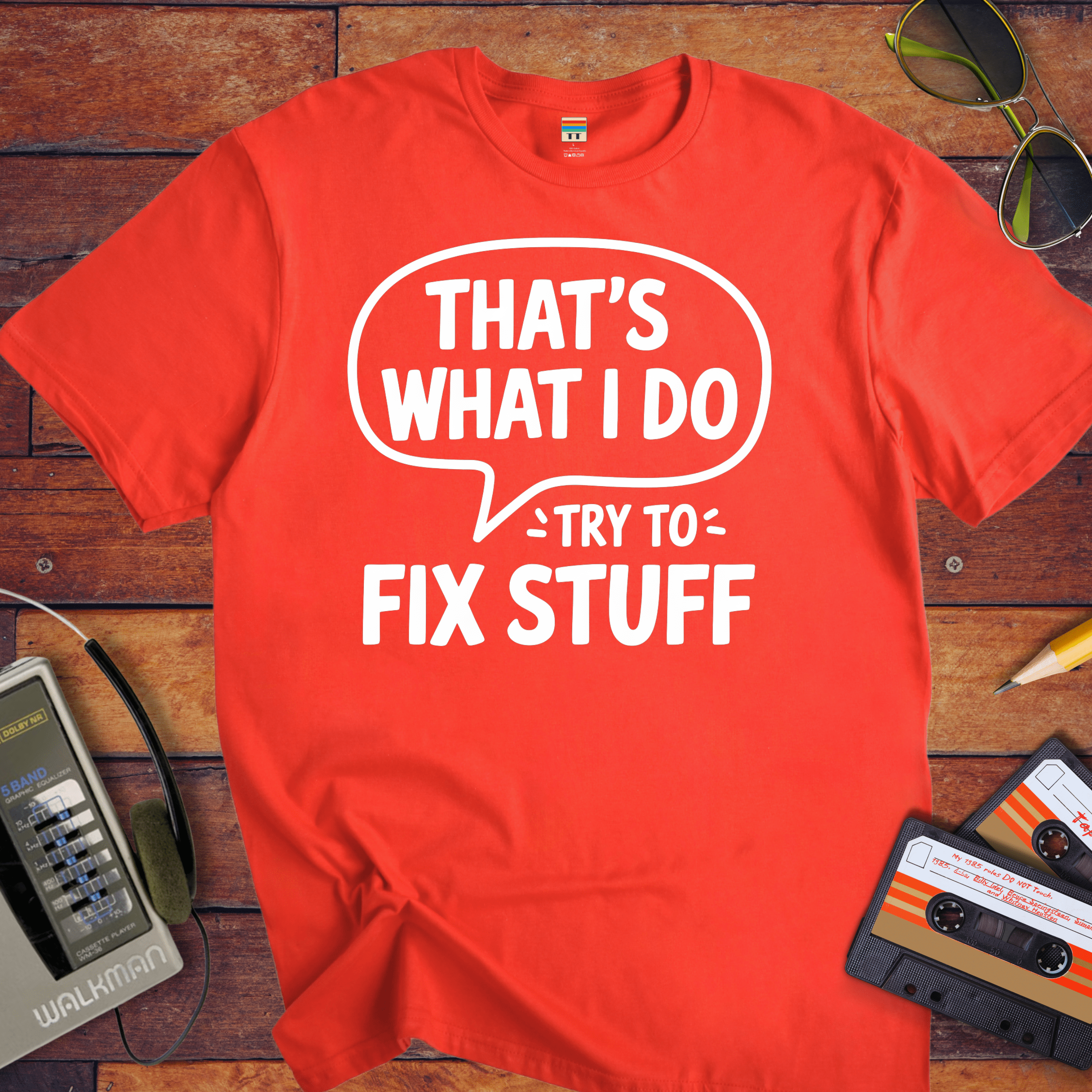 'That's what I do try to fix stuff' T-Shirt