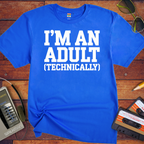 'I'M AN ADULT (TECHNICALLY)' Funny T-Shirt