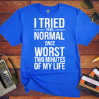 'I tried normal' Funny T-Shirt