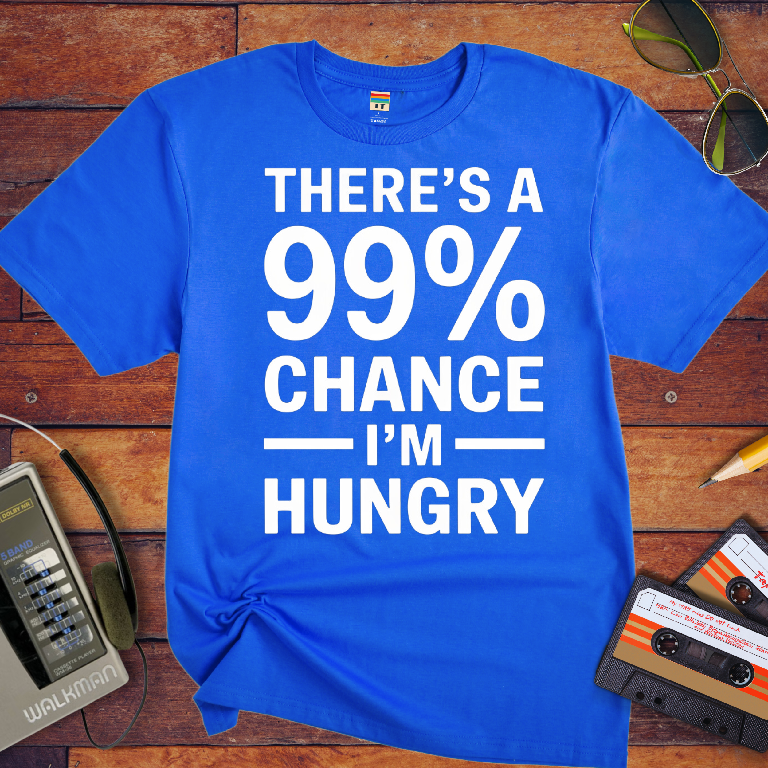 'THERE'S A 99% CHANCE I'M HUNGRY' Funny T-Shirt