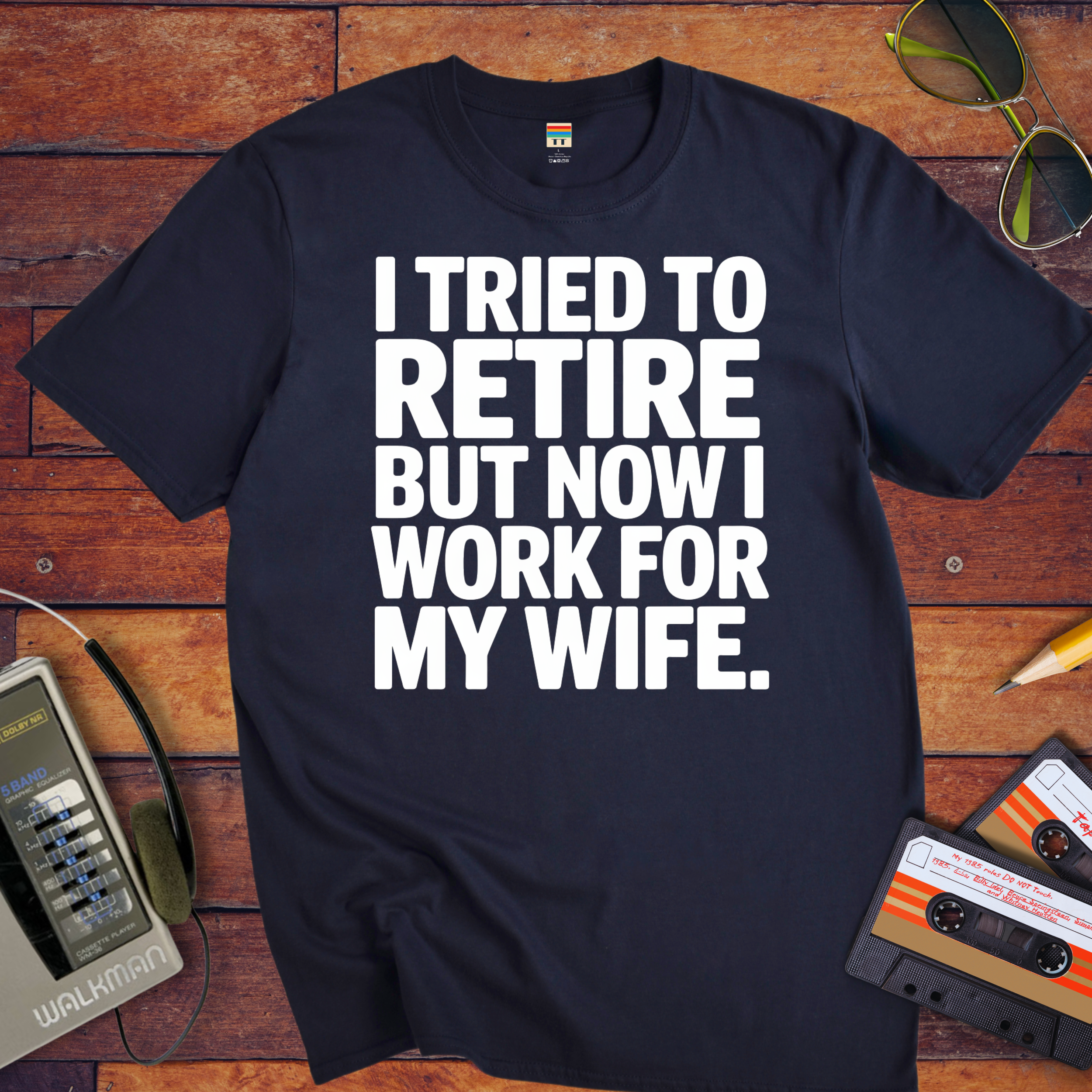 "I tried to retire" Funny T-Shirt