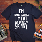" I'm trans slender " Funny T-Shirt