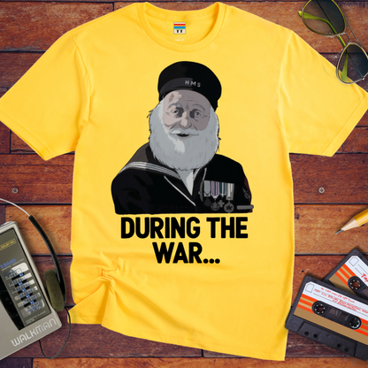 'During The War' Funny T-Shirt