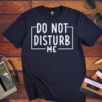 "Do not disturb me" T-Shirt