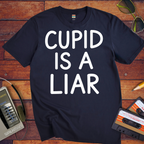 'Cupid is a Liar' Funny T-Shirt