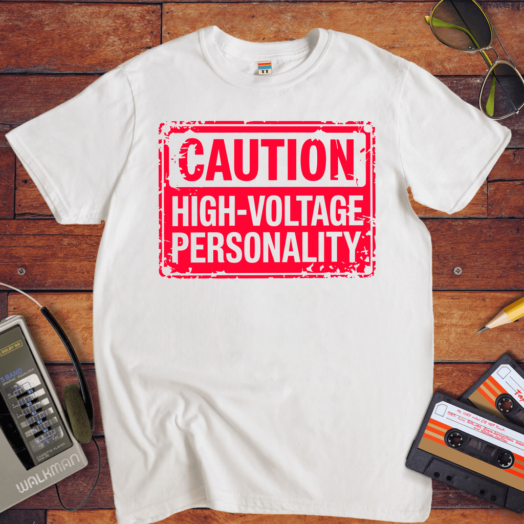 "Caution, highly volatile personality'" T-Shirt